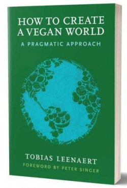 How to Create a Vegan World: A Pragmatic Approach par Tobias Leenaert
