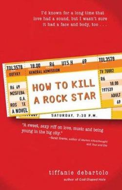 How to kill a rock star par Tiffanie DeBartolo