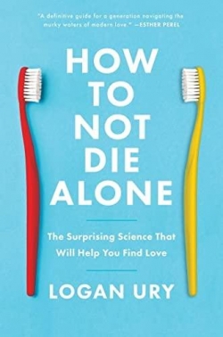 How to Not Die Alone par Logan Ury