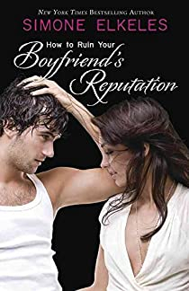 How to Ruin, tome 3 : How to Ruin Your Boyfriend's Reputation par Simone Elkeles
