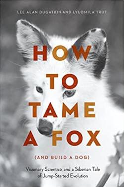 How to Tame a Fox (and Build a dog) par Lee Alan Dugatkin