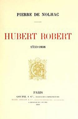 Hubert Robert, tome 1 par Pierre de Nolhac