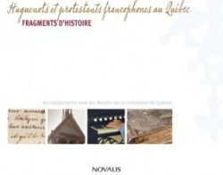 Huguenots et protestants francophones au Qubec : fragments d'histoire par Marc Pelchat