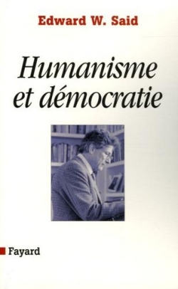 Humanisme et dmocratie par Edward W. Said