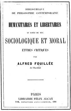 Humanitaires et libertaires au point de vue sociologique et moral par Alfred J.E. Fouille