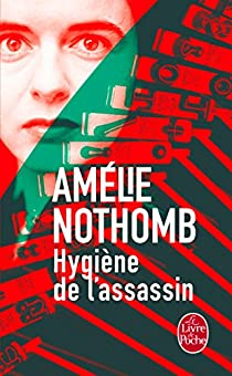 Hygiène de l'assassin par Amélie Nothomb