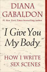 \'I Give You My Body...\' How I Write Sexe Scenes par Diana Gabaldon