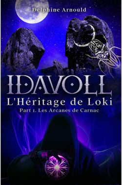 Idavoll, tome 2 : L'hritage de Loki (1/2) Les Arcanes de Carnac par Delphine Arnould