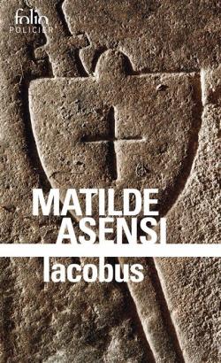 Iacobus : Une enquête du moine-soldat Galceran de Born par Matilde Asensi