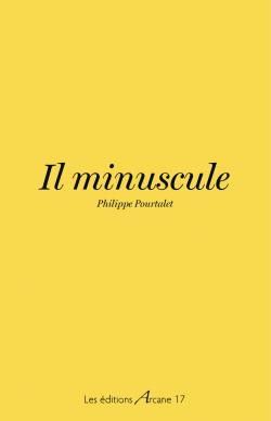 Il minuscule par Philippe Pourtalet