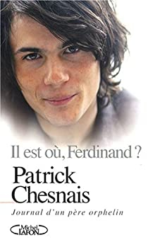 Il est o, Ferdinand ? Journal d'un pre orphelin par Patrick Chesnais