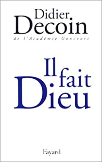 Il fait Dieu par Didier Decoin