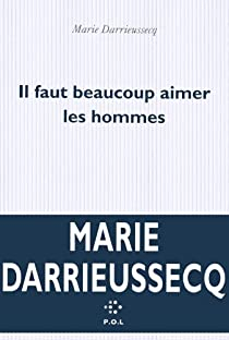 Il faut beaucoup aimer les hommes par Marie Darrieussecq