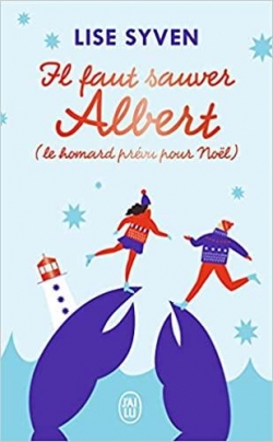 Il faut sauver Albert (le homard prévu pour Noël) par Lise Syven