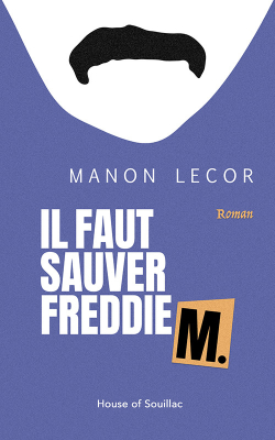Il faut sauver Freddie M. par Manon Lecor