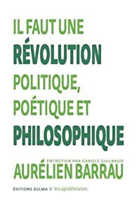 Il faut une révolution politique, poétique et philosophique par Aurélien Barrau