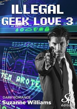 Illgal Geek Love 3 par Suzanne Williams