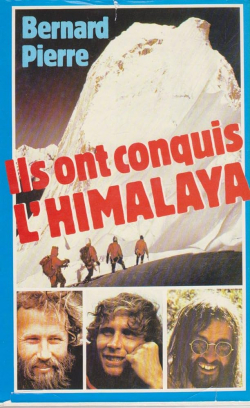 Ils ont conquis l'Himalaya par Bernard Pierre
