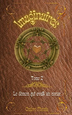 Imaginaires, tome 2 : Le dmon qui avait un coeur par Ombre Phnix