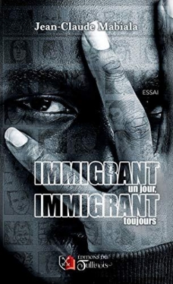Immigrant un jour, immigrant toujours par Jean-Claude Mabiala