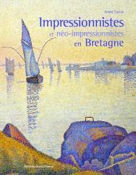 Impressionnistes et neo-impressionnistes en Bretagne par Andr Cariou