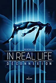 In Real Life, tome 1 : Dconnexion par Maiwenn Alix