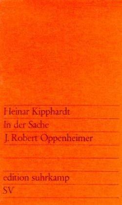 In der Sache J. Robert Oppenheimer par Heinar Kipphardt