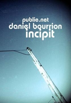 Incipit par Daniel Bourrion