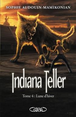 Indiana Teller, Tome 4 : Lune d'hiver par Sophie Audouin-Mamikonian