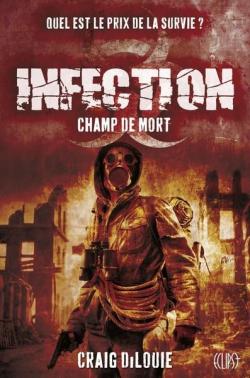 Infection, tome 2 : Champ de mort par Craig DiLouie