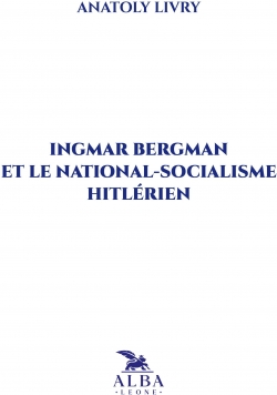 Ingmar Bergman et le national-socialisme Hitlrien par Anatoly Livry
