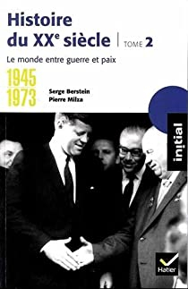 Histoire du XXe sicle, tome 2 : Le monde entre guerre et paix (1945-1973) par Gisle Berstein