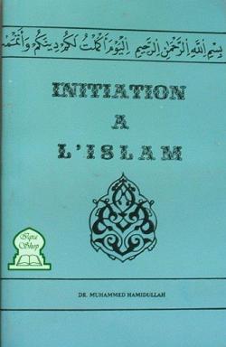 Initiation  l'Islam par Shaykh Muhammad Hamidullah