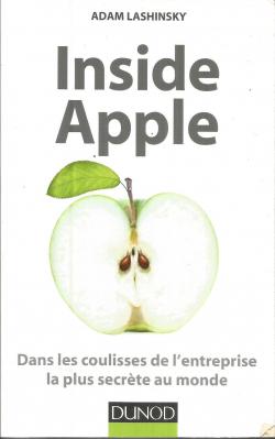 Inside Apple : Dans les coulisses de l'entreprise la plus secrte au monde par Adam Lashinsky