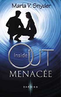 Inside Out, tome 2 : Menace par Maria V. Snyder