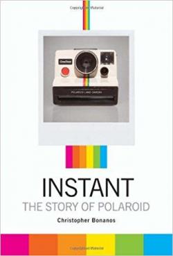 Instant the story of polaroid par Christopher Bonanos