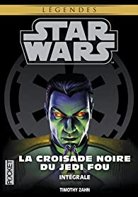 Intégrale La Croisade Noire du Jedi Fou / Star Wars / 7-8-9 par Timothy Zahn