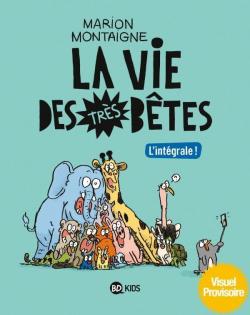 La vie des trs btes - L'intgrale ! par Marion Montaigne