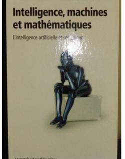 Intelligence, machines et mathmatiques : l'intelligence artificielle et ses enjeux par Ignasi Belda