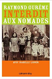 Interdit aux nomades: Le Tmoignage d'un manouche de France par Raymond Gurme