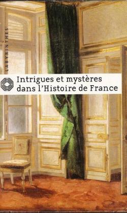 Intrigues et mystres dans l'Histoire de France par Jean d` Aillon