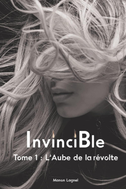 InvinciBle, tome 1 : L'aube de la rvolte par Manon Lagnel