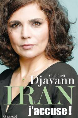Iran : J'accuse ! par Chahdortt Djavann