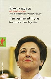 Iranienne et libre : Mon combat pour la justice par Shirin Ebadi