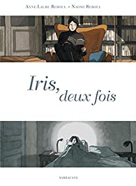 Iris, deux fois par Naomi Reboul