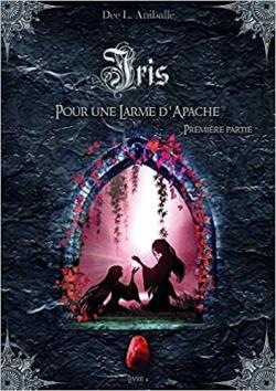 Iris, tome 4 : Pour une larme d'Apache (1/2) par Aniballe