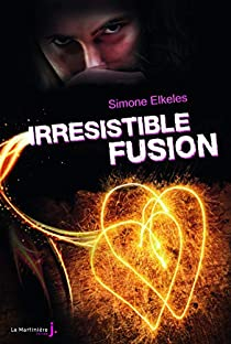 Irrésistible, tome 3 : Irrésistible fusion par Simone Elkeles