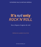 It's not only Rock'n'Roll : Sexe, drogues & sagesse du rock par Viale