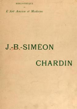 J.-B.-Simon Chardin - L'Art Ancien et Moderne par Louis de Fourcaud