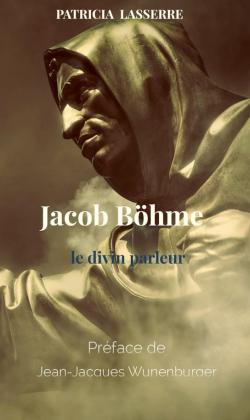 Jacob Bhme, le divin parleur par Patricia Lasserre